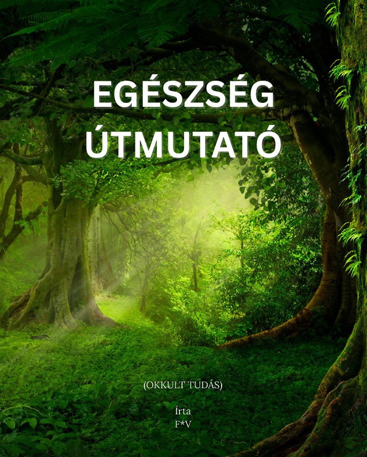 EGÉSZSÉG ÚTMUTATÓ + BÖJTÖLÉS MŰVÉSZETE